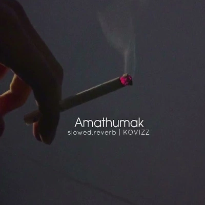 Amathumak (Slowed & Reverb) mp3 songAmathumak (Slowed & Reverb) lyrics and karaoke