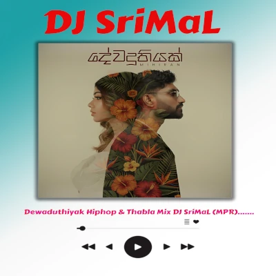 Dewaduthiyak Hiphop & Thabla Mix (DJ SriMaL) mp3 song