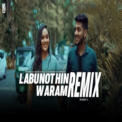 Labunothin Waram Remix Song Sinhala Lyrics
