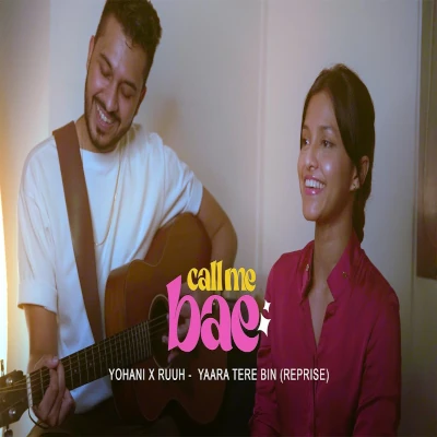 Yaara Tere Bin (Reprise) | Call Me Bae mp3 song