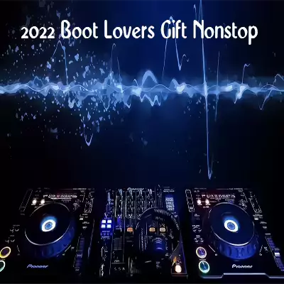 2022 Boot Lovers Gift Nonstop mp3 song2022 Boot Lovers Gift Nonstop lyrics and karaoke