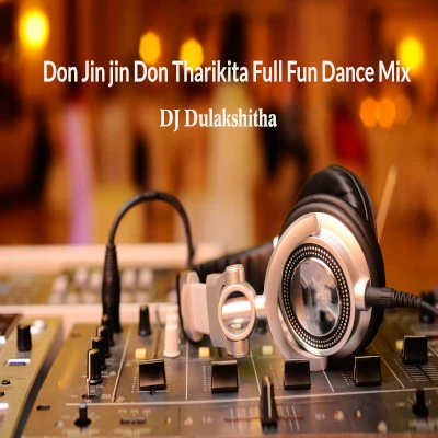 Don Jin jin Don Tharikita Full Fun Dance Mix (Dj) mp3 songDon Jin jin Don Tharikita Full Fun Dance Mix (Dj) lyrics and karaoke