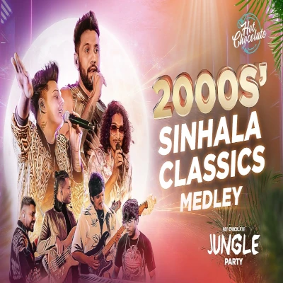 2000’s Sinhala Classics Medley (Live Hot Chocolate Jungle Party) mp3 song