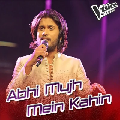 Abhi Mujh Mein Kahin (Voice Sri Lanka) mp3 songAbhi Mujh Mein Kahin (Voice Sri Lanka) lyrics and karaoke