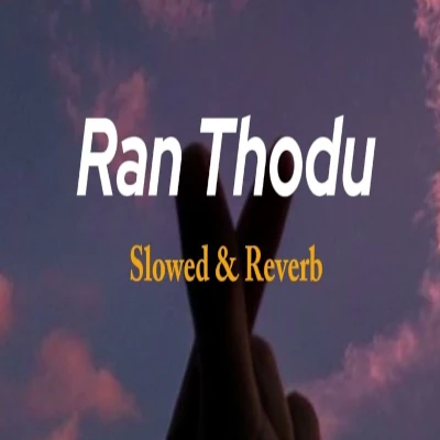 Ran Thodu (Slowed & Reverb) mp3 songRan Thodu (Slowed & Reverb) lyrics and karaoke