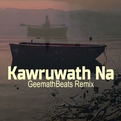 Kawuruwath Na Kawuruwath Na (Remix) mp3 songKawuruwath Na Kawuruwath Na (Remix) lyrics and karaoke