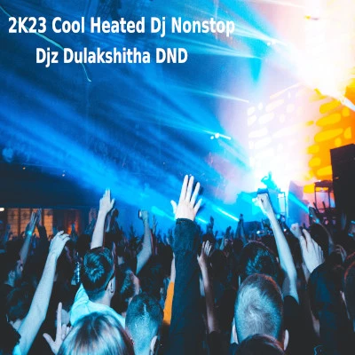 2K23 Cool Heated Dj Nonstop mp3 song