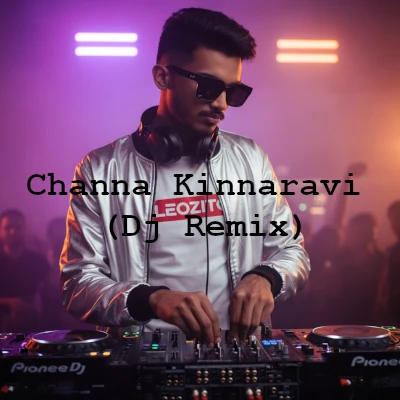 Channa Kinnaravi (Dj Remix) mp3 song