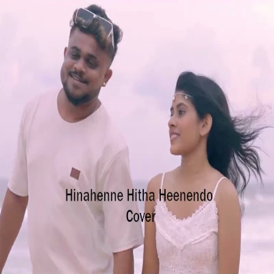 Hinahenne Hitha Heenendo (Cover) mp3