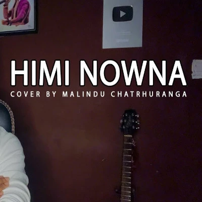 Himi Nowuna Nethu Aduna (Cover) mp3 songHimi Nowuna Nethu Aduna (Cover) lyrics and karaoke