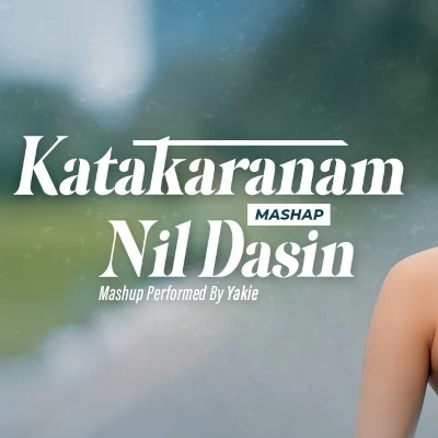 Katakaranam & Nil Dasin Mashup mp3 song