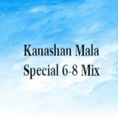 Kanashan Mala Special 6-8 Mix (Remix) mp3