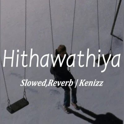 Hithawathiya (Slowed & Reverb) mp3 song