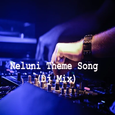 Neluni Theme Song (Dj Mix) mp3 song