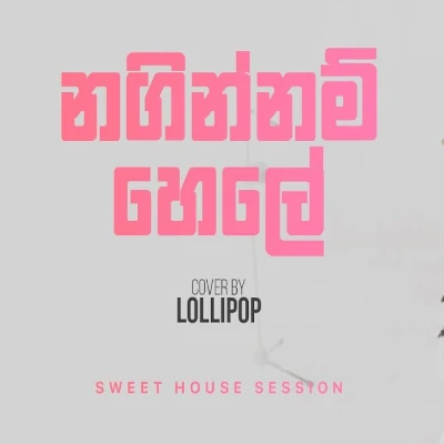 Naginnam Hele (Sweet House Session Ep 02) mp3