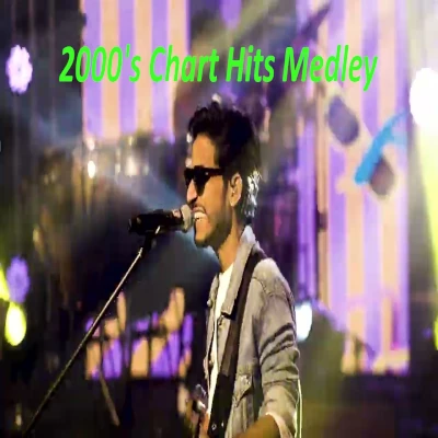 2000's Chart Hits Medley mp3 song2000's Chart Hits Medley lyrics and karaoke