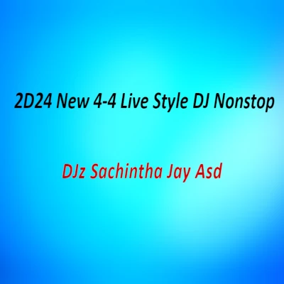 2D24 New 4-4 Live Style DJ Nonstop mp3 song