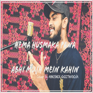 Hema Husmaka Pawa (Abhi Mujh Mein Kahin Cover) mp3 songHema Husmaka Pawa (Abhi Mujh Mein Kahin Cover) lyrics and karaoke